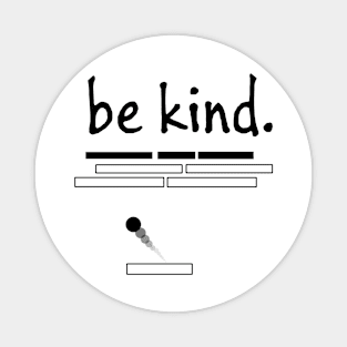 Be kind design Magnet